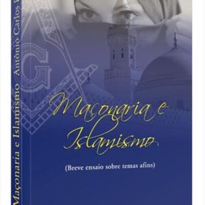 MAÇONARIA E ISLAMISMO - ANTÔNIO CARLOS BLOES